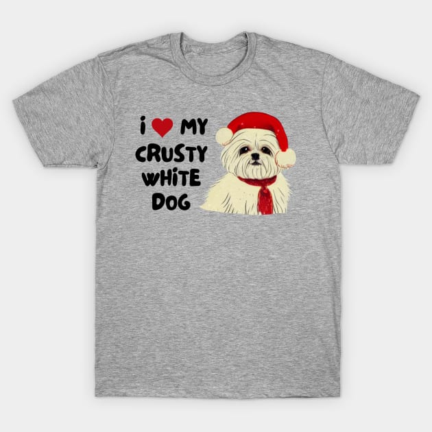 Christmas Maltese Terrier Owner of Maltese Shih Tzu Malshi Puppy Crusty White Dog T-Shirt by Mochabonk